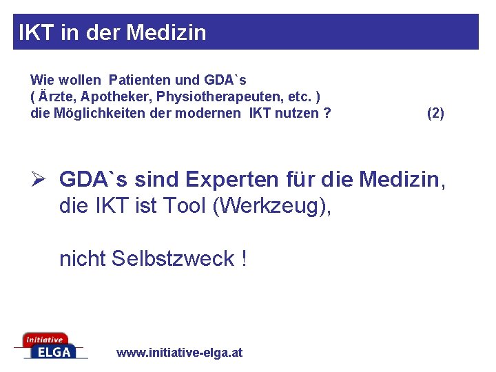 IKT in der Medizin Wie wollen Patienten und GDA`s ( Ärzte, Apotheker, Physiotherapeuten, etc.