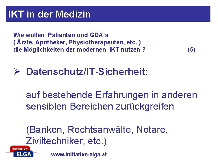 IKT in der Medizin Wie wollen Patienten und GDA`s ( Ärzte, Apotheker, Physiotherapeuten, etc.