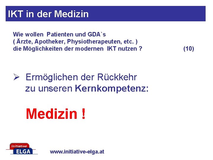 IKT in der Medizin Wie wollen Patienten und GDA`s ( Ärzte, Apotheker, Physiotherapeuten, etc.