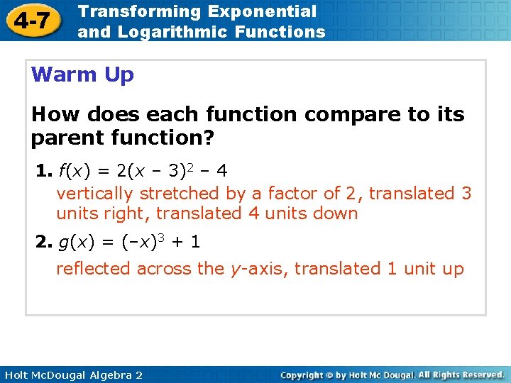 4 -7 Transforming Exponential and Logarithmic Functions Warm Up How does each function compare