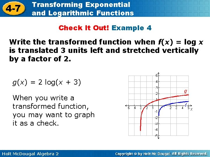 4 -7 Transforming Exponential and Logarithmic Functions Check It Out! Example 4 Write the