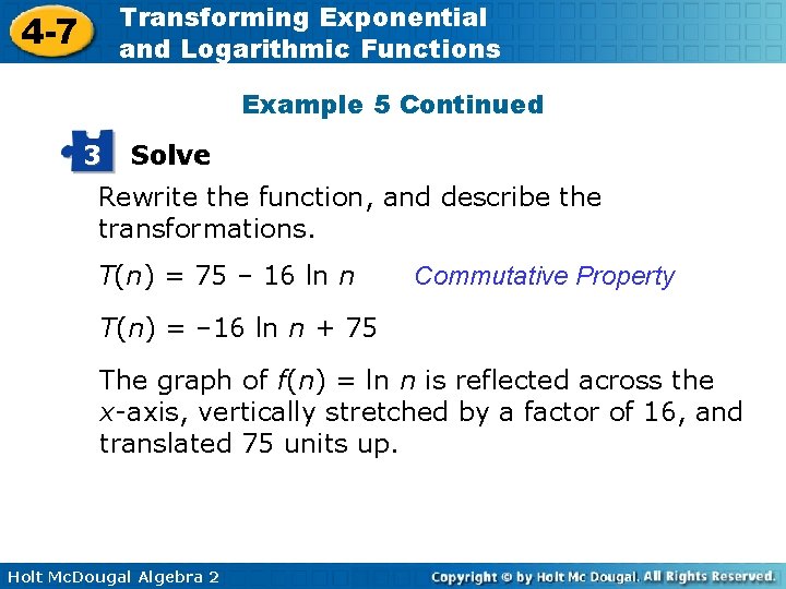 Transforming Exponential and Logarithmic Functions 4 -7 Example 5 Continued 3 Solve Rewrite the