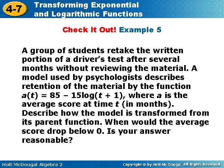 4 -7 Transforming Exponential and Logarithmic Functions Check It Out! Example 5 A group