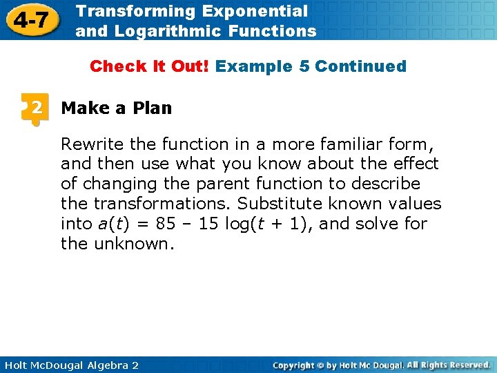 4 -7 Transforming Exponential and Logarithmic Functions Check It Out! Example 5 Continued 2