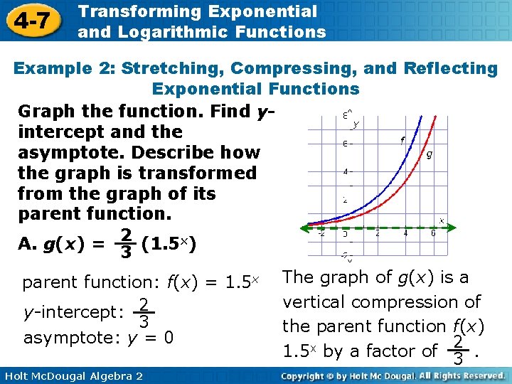 4 -7 Transforming Exponential and Logarithmic Functions Example 2: Stretching, Compressing, and Reflecting Exponential
