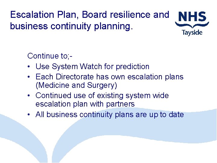 Escalation Plan, Board resilience and business continuity planning. Continue to; • Use System Watch