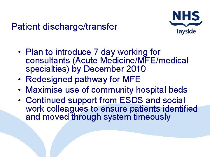 Patient discharge/transfer • Plan to introduce 7 day working for consultants (Acute Medicine/MFE/medical specialties)