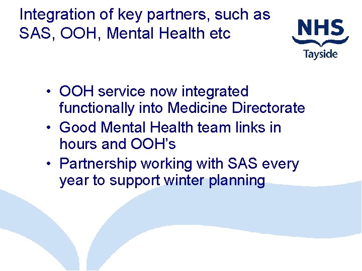 Integration of key partners, such as SAS, OOH, Mental Health etc • OOH service