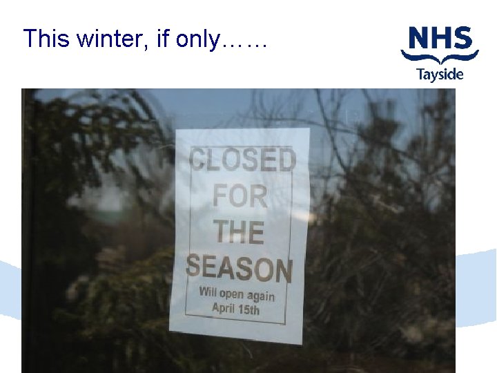 This winter, if only…… 