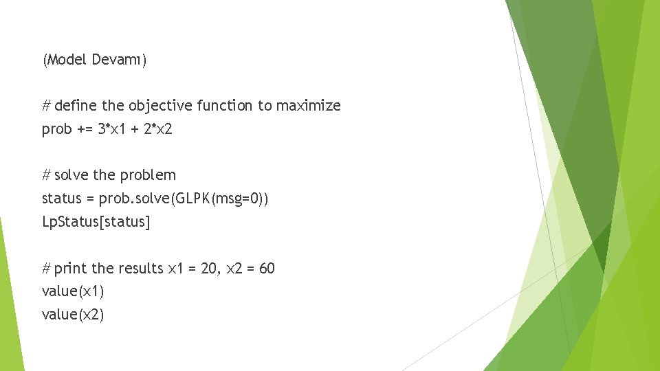 (Model Devamı) # define the objective function to maximize prob += 3*x 1 + (Model Devamı) # define the objective function to maximize prob += 3*x 1 +