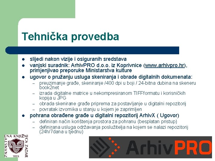 Tehnička provedba l l l slijedi nakon vizije i osiguranih sredstava vanjski suradnik: Arhiv.