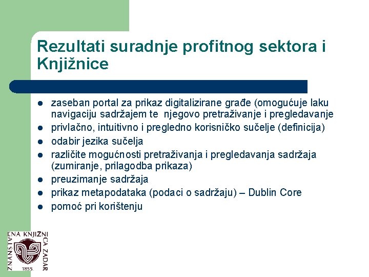 Rezultati suradnje profitnog sektora i Knjižnice l l l l zaseban portal za prikaz