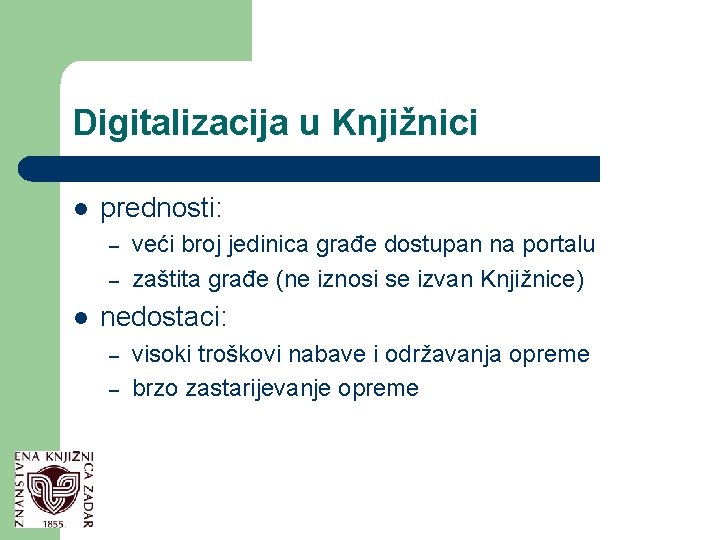 Digitalizacija u Knjižnici l prednosti: – – l veći broj jedinica građe dostupan na