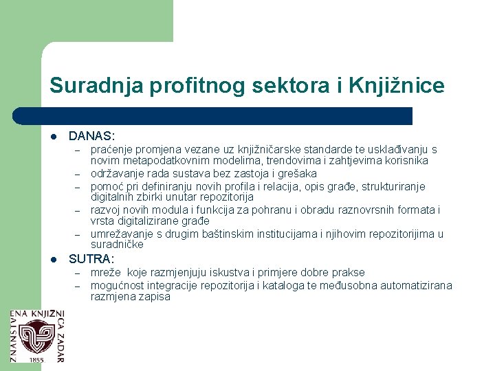 Suradnja profitnog sektora i Knjižnice l DANAS: – – – l praćenje promjena vezane