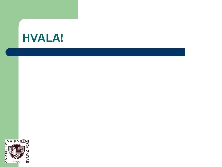 HVALA! 