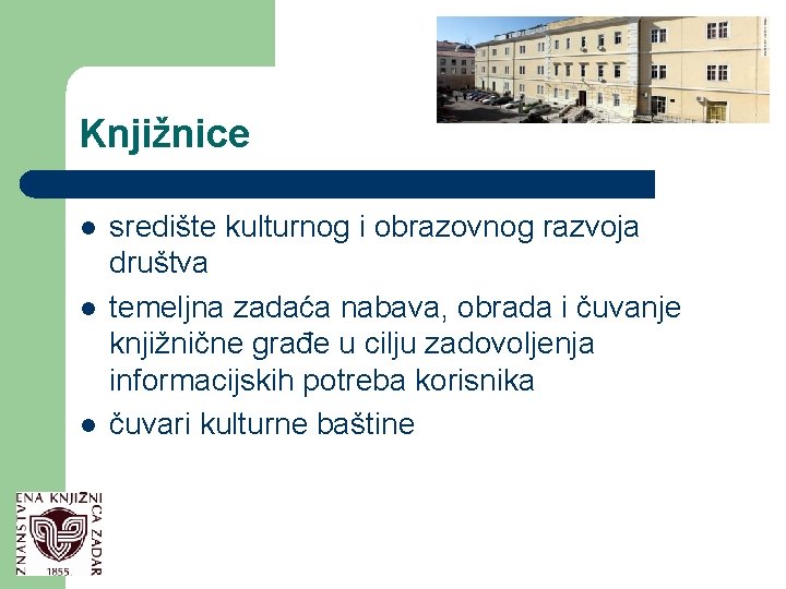 Knjižnice l l l središte kulturnog i obrazovnog razvoja društva temeljna zadaća nabava, obrada