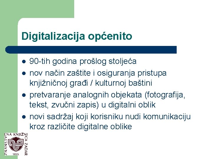 Digitalizacija općenito l l 90 -tih godina prošlog stoljeća nov način zaštite i osiguranja