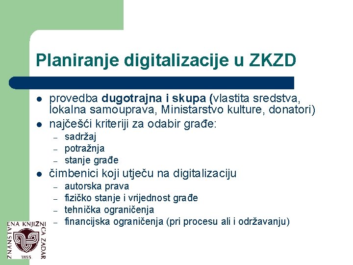 Planiranje digitalizacije u ZKZD l l provedba dugotrajna i skupa (vlastita sredstva, lokalna samouprava,