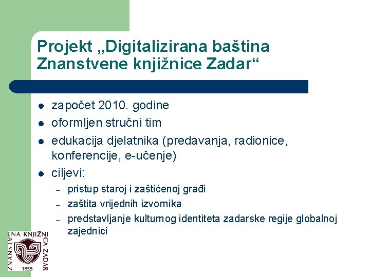Projekt „Digitalizirana baština Znanstvene knjižnice Zadar“ l l započet 2010. godine oformljen stručni tim
