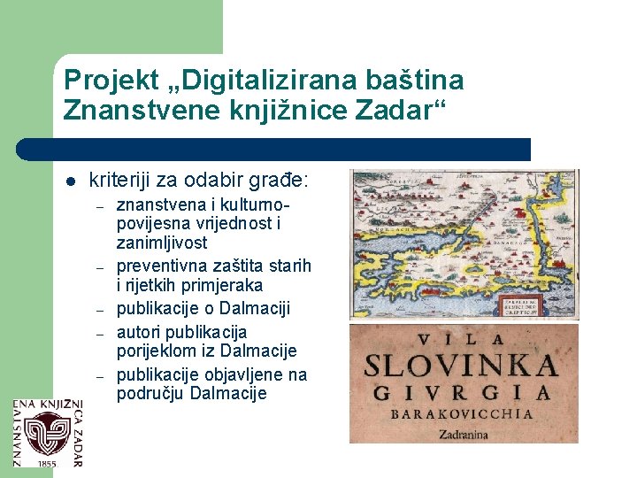 Projekt „Digitalizirana baština Znanstvene knjižnice Zadar“ l kriteriji za odabir građe: – – –