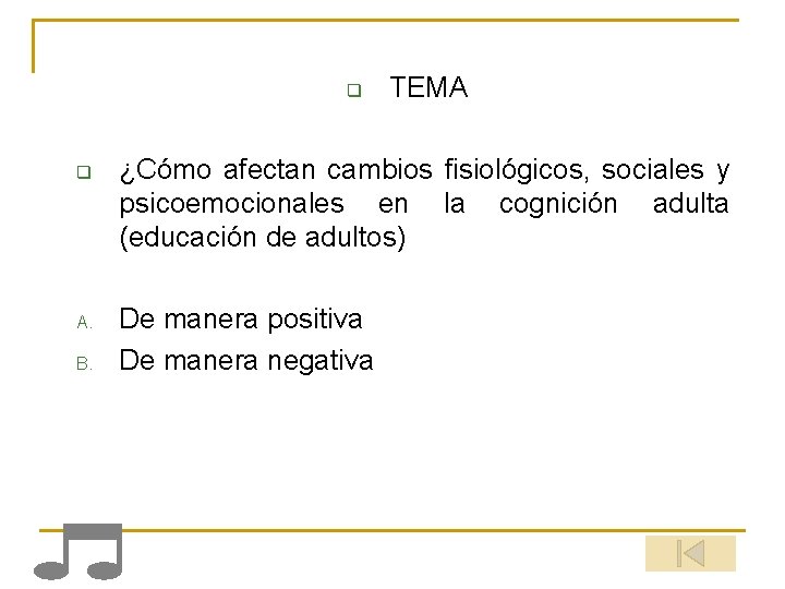 q q A. B. TEMA ¿Cómo afectan cambios fisiológicos, sociales y psicoemocionales en la