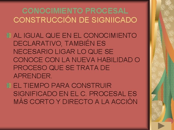 CONOCIMIENTO PROCESAL CONSTRUCCIÓN DE SIGNIICADO AL IGUAL QUE EN EL CONOCIMIENTO DECLARATIVO, TAMBIÉN ES