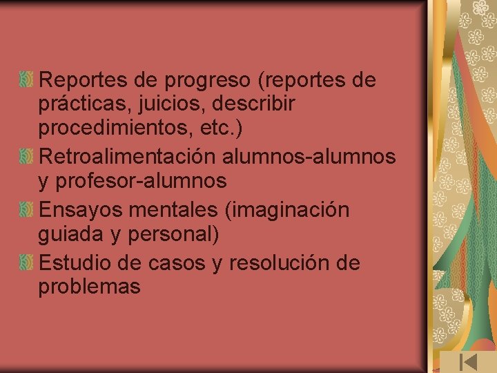 Reportes de progreso (reportes de prácticas, juicios, describir procedimientos, etc. ) Retroalimentación alumnos-alumnos y