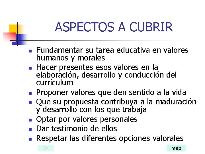 ASPECTOS A CUBRIR n n n n Fundamentar su tarea educativa en valores humanos