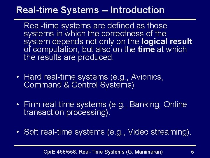 Real-time Systems -- Introduction Real-time systems are defined as those systems in which the