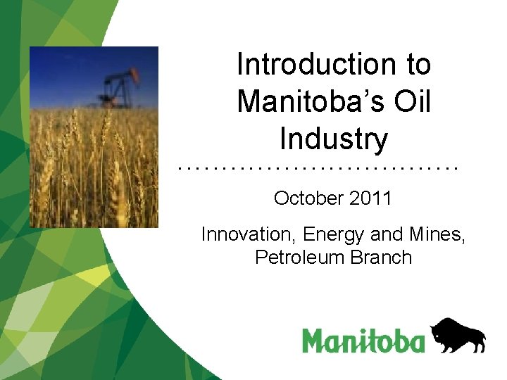 Introduction to Manitoba’s Oil Industry • • • • • • • • October