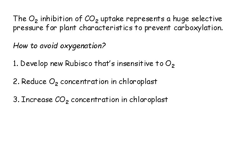 The O 2 inhibition of CO 2 uptake represents a huge selective pressure for