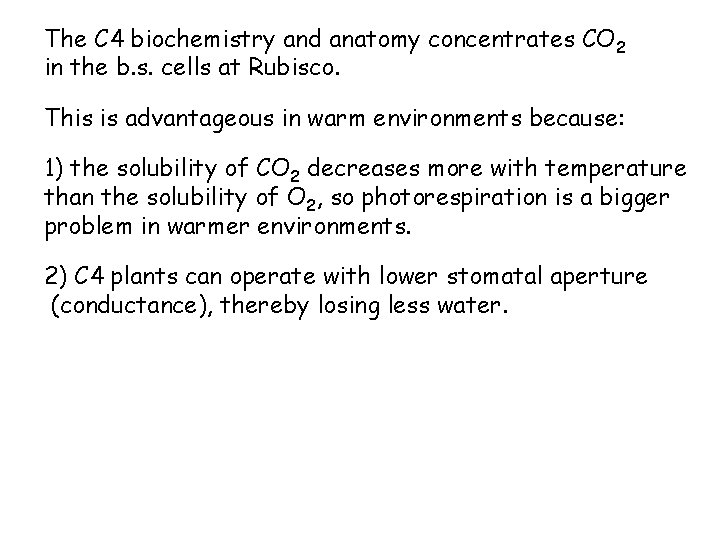 The C 4 biochemistry and anatomy concentrates CO 2 in the b. s. cells