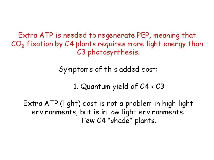 Extra ATP is needed to regenerate PEP, meaning that CO 2 fixation by C