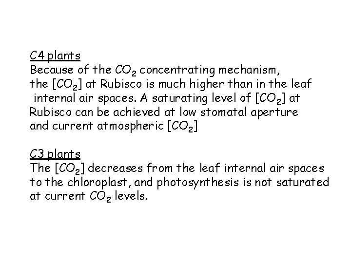 C 4 plants Because of the CO 2 concentrating mechanism, the [CO 2] at