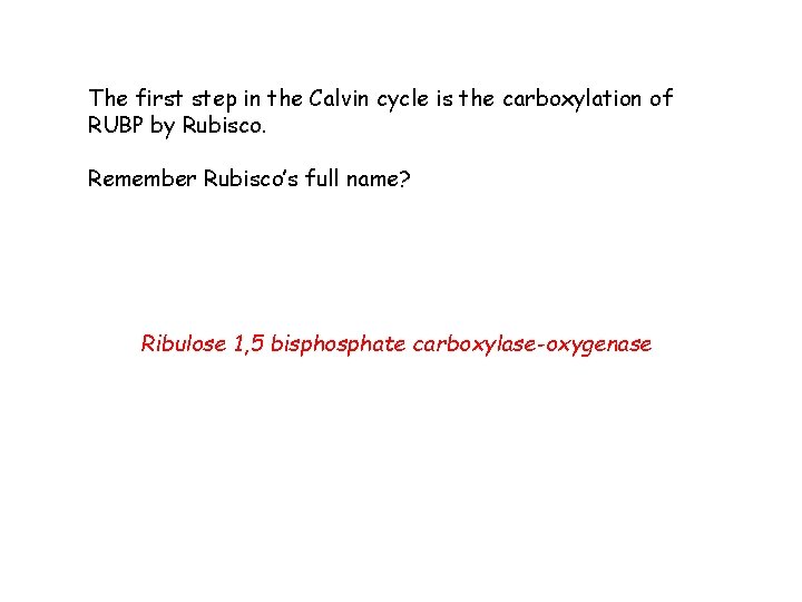 The first step in the Calvin cycle is the carboxylation of RUBP by Rubisco.