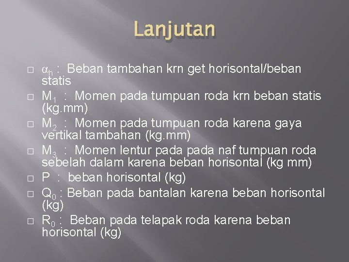 Lanjutan � � � � αh : Beban tambahan krn get horisontal/beban statis M