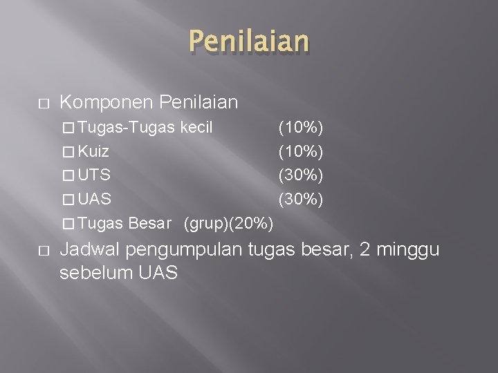 Penilaian � Komponen Penilaian � Tugas-Tugas kecil � Kuiz � UTS � UAS �