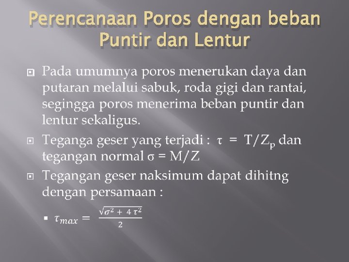 Perencanaan Poros dengan beban Puntir dan Lentur � 