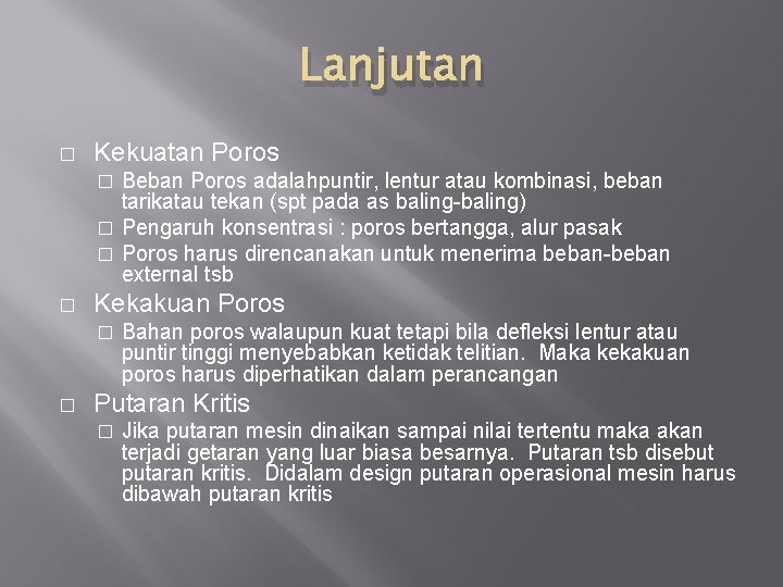 Lanjutan � Kekuatan Poros Beban Poros adalahpuntir, lentur atau kombinasi, beban tarikatau tekan (spt