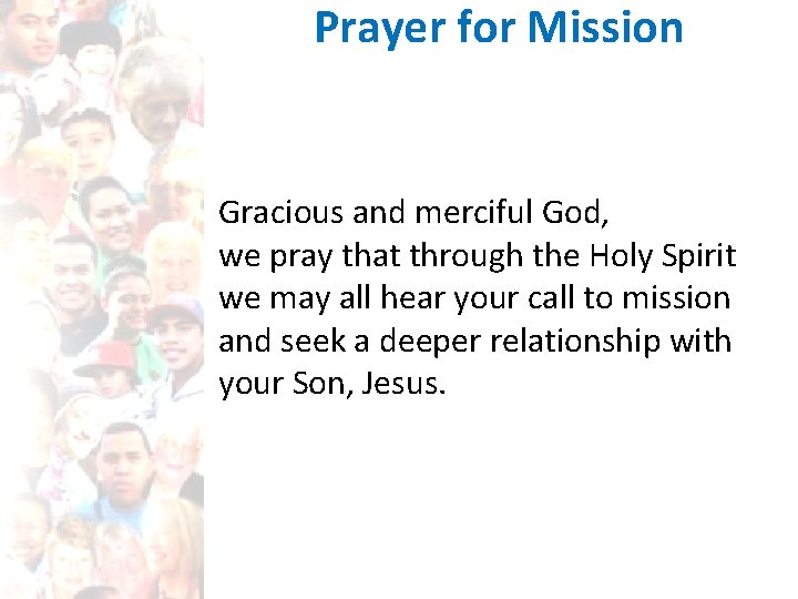 Prayer for Mission Gracious and merciful God, we pray that through the Holy Spirit
