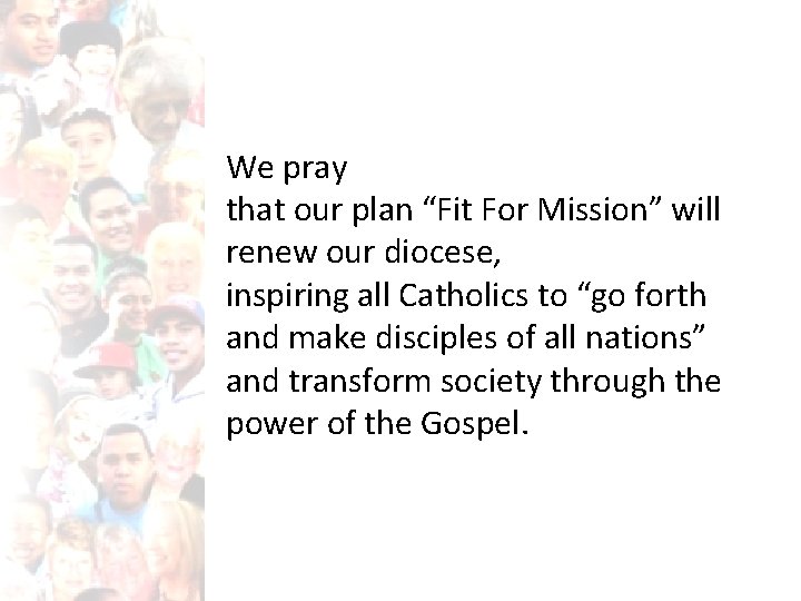We pray that our plan “Fit For Mission” will renew our diocese, inspiring all