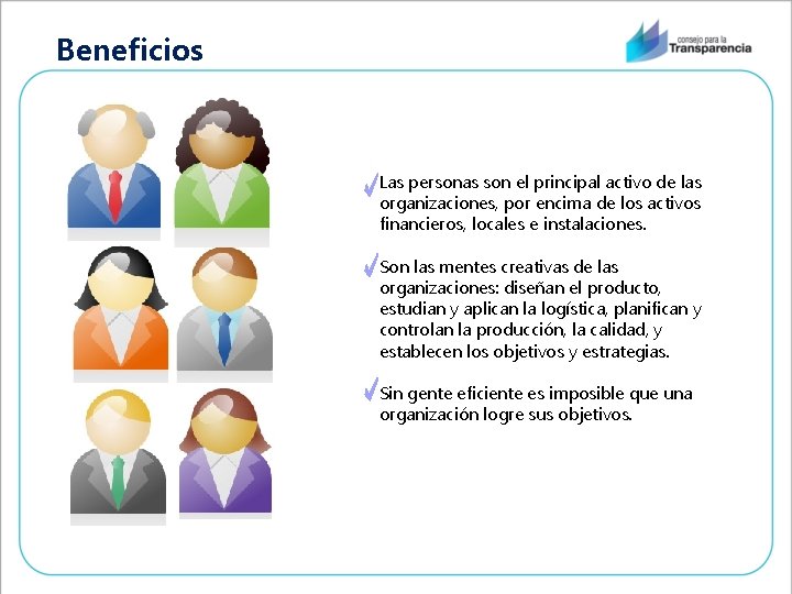 Beneficios Las personas son el principal activo de las organizaciones, por encima de los