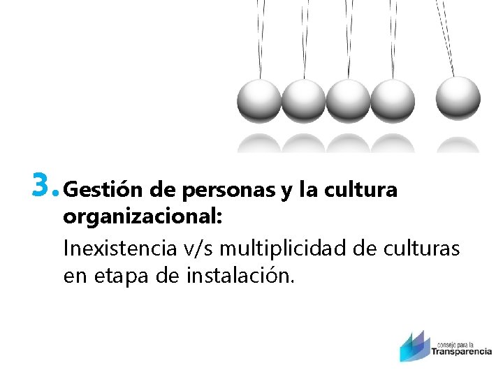 3. Gestión de personas y la cultura organizacional: Inexistencia v/s multiplicidad de culturas en