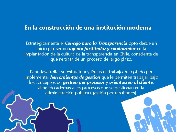 En la construcción de una institución moderna Estratégicamente el Consejo para la Transparencia optó