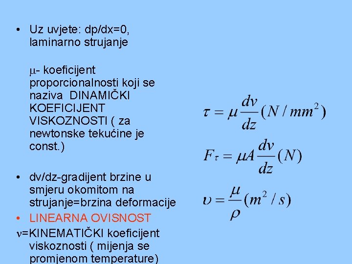  • Uz uvjete: dp/dx=0, laminarno strujanje - koeficijent proporcionalnosti koji se naziva DINAMIČKI