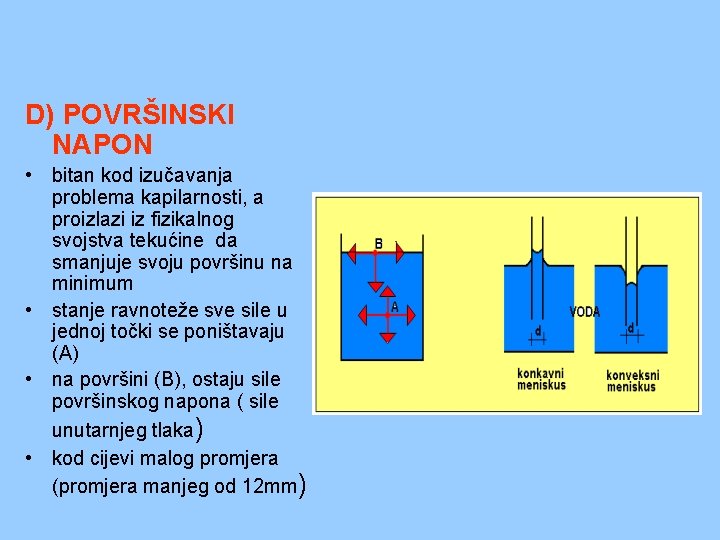 D) POVRŠINSKI NAPON • bitan kod izučavanja problema kapilarnosti, a proizlazi iz fizikalnog svojstva