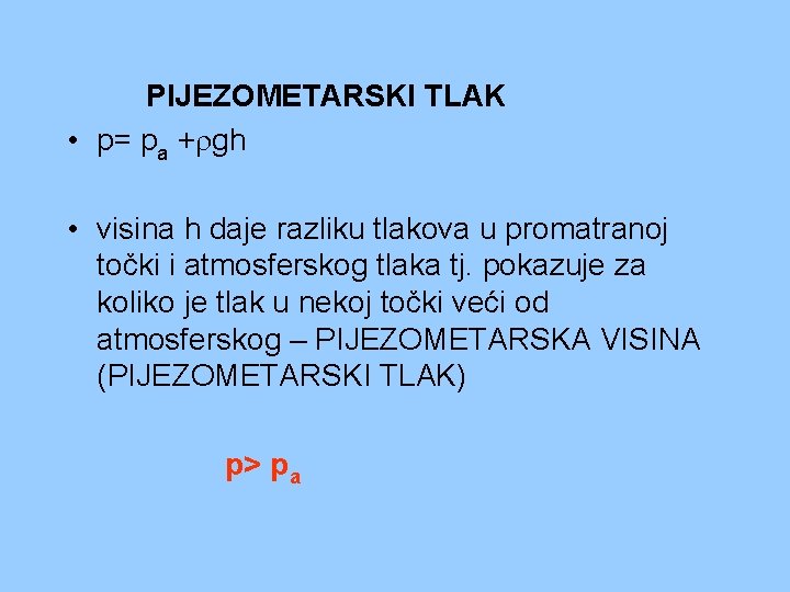PIJEZOMETARSKI TLAK • p= pa + gh • visina h daje razliku tlakova u PIJEZOMETARSKI TLAK • p= pa + gh • visina h daje razliku tlakova u