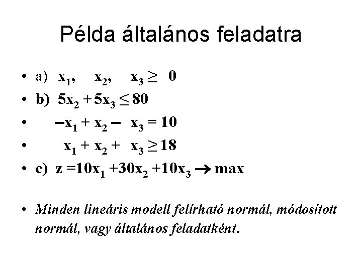 Példa általános feladatra • a) x 1, x 2, x 3 ≥ 0 •