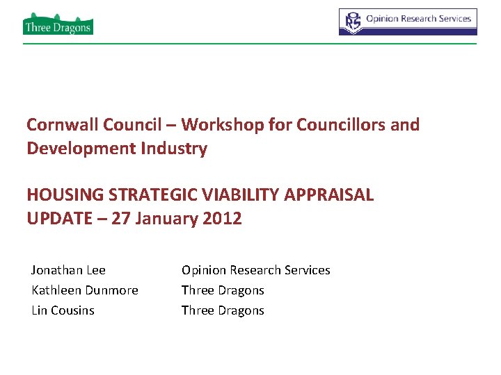 Cornwall Council – Workshop for Councillors and Development Industry HOUSING STRATEGIC VIABILITY APPRAISAL UPDATE