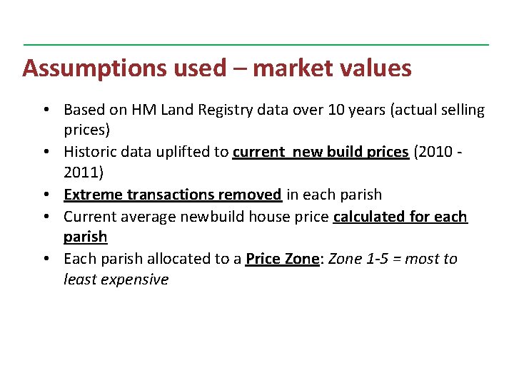 Assumptions used – market values • Based on HM Land Registry data over 10